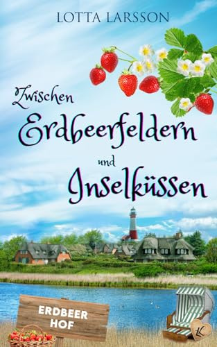 Zwischen Erdbeerfeldern und Inselküssen (Inselküsse im Alten Land, Band 3)