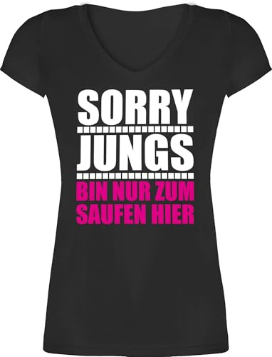 Shirtracer - T-Shirt Damen V Ausschnitt - Frauen Geschenk - Sorry Jungs Bin nur zum Saufen Hier