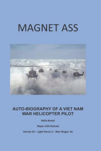 MAGNET ASS: AUTO-BIOGRAPHY OF A VIET NAM WAR HELICOPTER PILOT