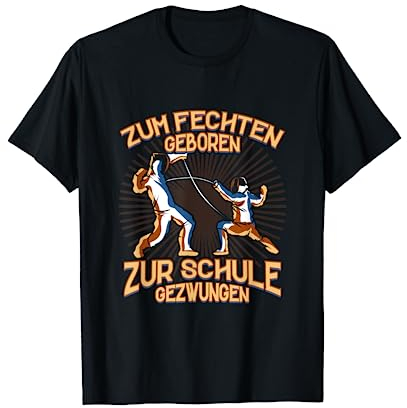 Zum Fechten Geboren Zur Schule Gezwungen Fechtkampf Fechter T-Shirt