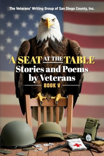 A Seat at the Table: Stories and Poems by Veterans (Book V)