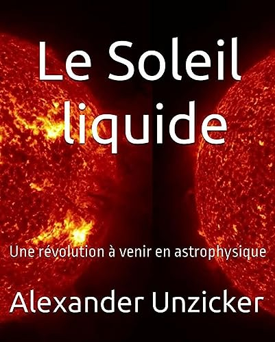 Le Soleil liquide: Une révolution à venir en astrophysique (French Edition)