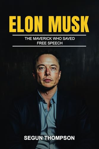 Elon Musk: The Maverick Who Saved Free Speech