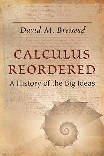 Calculus Reordered: A History of the Big Ideas (English Edition)