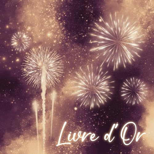 Livre d'Or - Feux d'Artifice: Mariage, Anniversaire, EVJF, EVG, Noces, Baby Shower, Pacs, Fête, Exposition, Départ retraite, Location saisonnière, ... | Format carré | Violet | Personnalisable