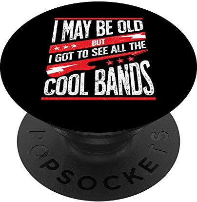 I May Be Old But I Got To See All The Cool Bands PopSockets mit austauschbarem PopGrip