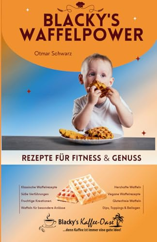 Blacky's Waffelpower: Rezepte für Fitness und Genuss