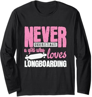 Mai Sottovalutare Una Ragazza Longboard Skateboard Maglia a Manica
