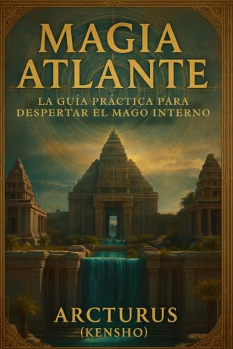 Magia Atlante: La Guía Práctica para Despertar el Mago Interno