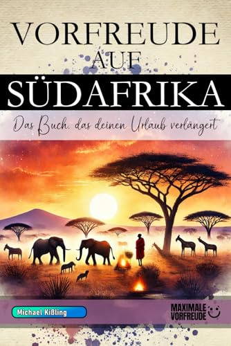 VORFREUDE AUF SÜDAFRIKA: Das unverzichtbare Südafrika Must-have Buch mit wertvollen Tipps für deinen unvergesslichen Urlaub | Südafrika Geschenk