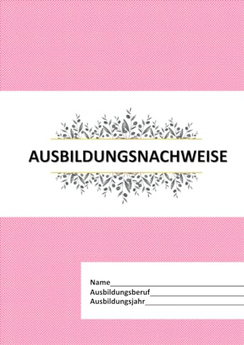 Berichtsheft Ausbildung/Ausbildungsnachweisheft täglich/wöchentlich/für alle Ausbildung/ IHK- DIN A4, 26 Blatt, 1 Woche je Seite, Montag bis Sonntag, ... täglich/wöchentlich/ Ausbildungsheft für IHK