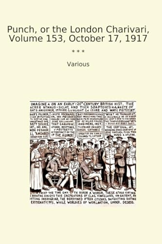 Punch, or the London Charivari, Volume 153, October 17, 1917 (Classic Books)