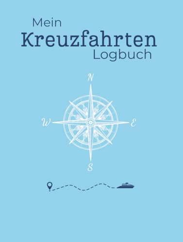 Mein Kreuzfahrten Logbuch: Dein Begleiter, damit keine deiner Kreuzfahrten in Vergessenheit gerät (Für alle, die das Meer im Herzen tragen – Die Kreuzfahrt-Edition)