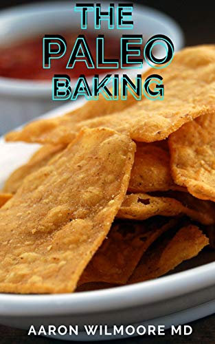 THE PALEO BAKING: The Ultimate Resource and Recipes For Paleo Baking