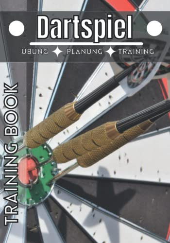 Dartspiel Training book: Trainingstagebuch | Notizbuch Dartspiel und sport | Erreiche deine Ziele und verbessere dich immer weiter im Dartspiel |