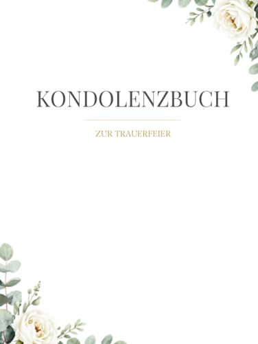 Kondolenzbuch zur Trauerfeier: Erinnerungsbuch mit Platz für persönliche Einträge, Beileidsbekundungen, Fotos und liebevolle Erinnerungen