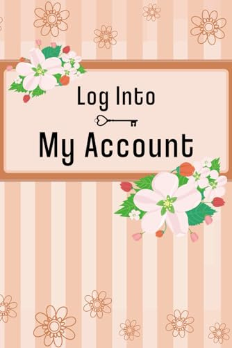 Log Into My Account: Logbook for All of Your Internet Accounts, Passwords and Login Information
