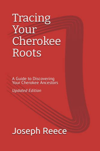 Tracing Your Cherokee Roots: Updated Edition: A Guide to Discovering Your Cherokee Ancestor