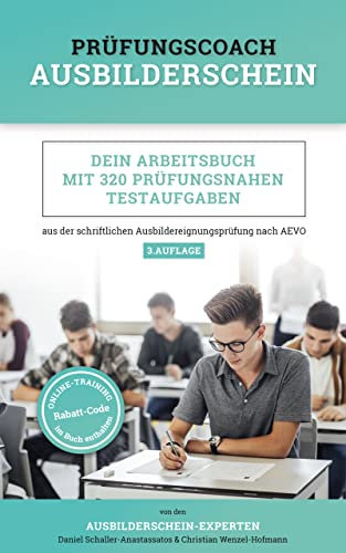 Prüfungscoach Ausbilderschein: Dein Arbeitsbuch mit 320 prüfungsnahen Testaufgaben aus der schriftlichen Ausbildereignungsprüfung nach AEVO