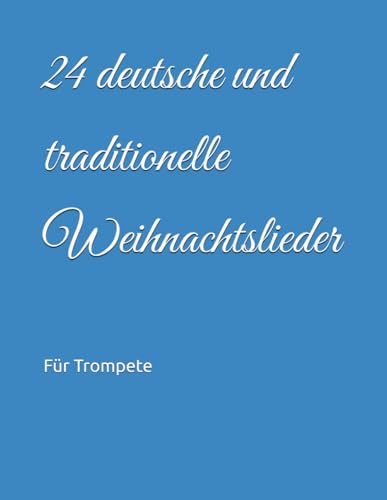 24 deutsche und traditionelle Weihnachtslieder: Für Trompete