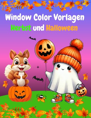 Window Color Vorlagen Herbst und Halloween: 90 liebevoll gestalte Herbstmotive für Kinder ab 5 Jahren und Erwachsene | Fensterdeko Motive für Mädchen, Jungen | Fensterbilder Wiederverwendbare