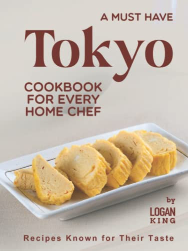 A Must Have Tokyo Cookbook for Every Home Chef: Recipes Known for Their Taste