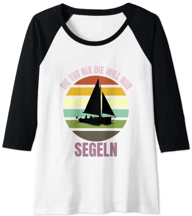Damen Die Tut Nix Die Will Nur Segeln - Lustiges Segelboot Raglan