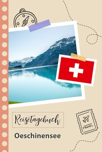 Reisetagebuch zum Ausfüllen - Oeschinensee: Ein Lustiger Reisetagebuch zum selberschreiben für Ihre Reise nach der Schweiz für Paare, Männer und Frauen mit Anregungen und Checklisten.