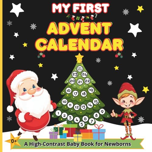 My First Advent Calendar: High-Contrast Baby’s Christmas Countdown With Simple Black And White Images | A Fun Way For Toddlers To Count The Days Until Christmas With Visual Stimulation |