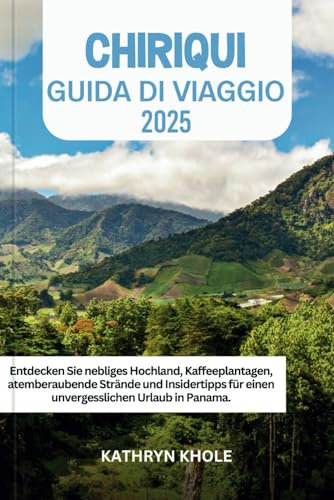 CHIRIQUI GUIDA DI VIAGGIO 2025: Scopri gli altopiani nebbiosi, le piantagioni di caffè, le spiagge meravigliose e i consigli degli esperti per un'indimenticabile fuga panamense.