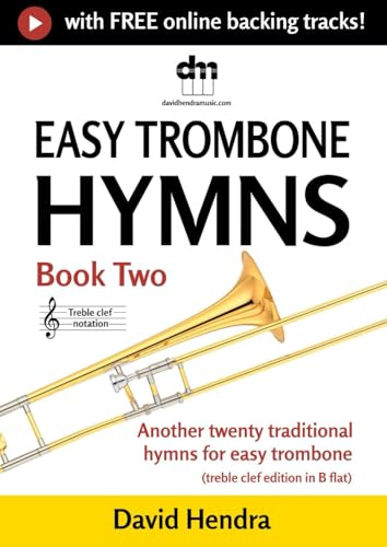 Easy Trombone Hymns - Book Two (treble clef): Another twenty traditional hymns for easy trombone (treble clef edition in B flat)