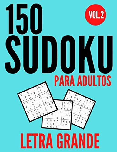 150 Sudoku para adultos letra grande Vol.2: Libro sudoku varios niveles | 150 Sudoku facil - medio - dificil 9x9 con Soluciones | Libro de sudokus ... rompecabezas | Juegos de Lógica para adultos.