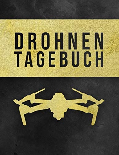 Drohnen Tagebuch: Logbuch für Drohnen Piloten zur Dokumentation von Drohnen Flügen | A4 Notizbuch mit vorgefertigten Seiten zum Ausfüllen I 120 Seiten I