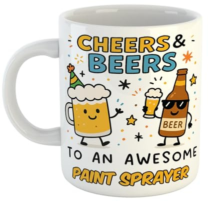 Just The Shirt Cheers and Beers to an Awesome Paint Sprayer Funny Coffee Mug Gift for Office Desk, Home Present for Friends Birthdays