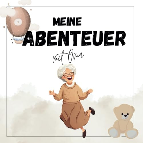 Meine Abenteuer mit Oma - Erlerbnisbuch mit dem/n Enkelkind(ern): Erinnerungsbuch und Erlebnisbuch für Kinder mit der Oma, Bucketlist Buch Kinder, ... für Oma und ihre Enkelkinder, Softcover