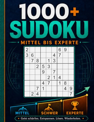 1000+ Sudoku-Rätsel für Erwachsene: Sudoku von mittel bis Experte mit Lösungen und hilfreichen Hinweisen | Rätselbuch mit 336 mittelschweren, 336 schweren und 336 Experten-Sudoku-Rätseln