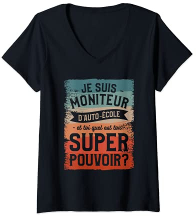 Femme Je Suis Moniteur D'auto-École Et Toi Quel Est Ton Super T-Shirt avec Col en V