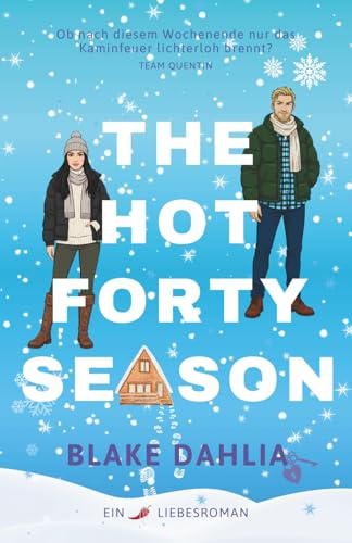 The Hot Forty Season: Eine Spicy Enemies to Lovers Romance eingeschneit in einer winterlichen Blockhütte in den Catskills New York mit knisterndem Kaminfeuer, Bauchkribbeln und Funkensprühen
