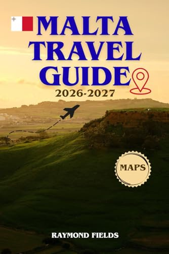 Malta Travel Guide 2026-2027: Explore Mediterranean Paradise: Top Attractions, Hidden Gems, and Budget-Friendly Tips for Solo, Family, and Adventure Travelers