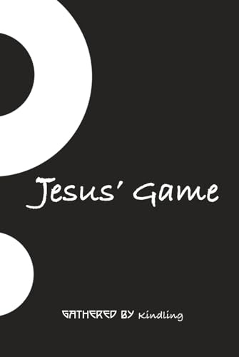 Jesus' Game: Wanna Play? (Better Kindling Books)