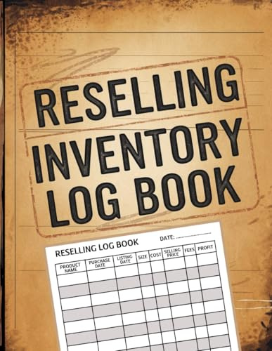 Reselling Inventory Log Book: Track Your Sales and Stock for Online & Retail Resellers | Record-Keeping Organizer for Small Business Success