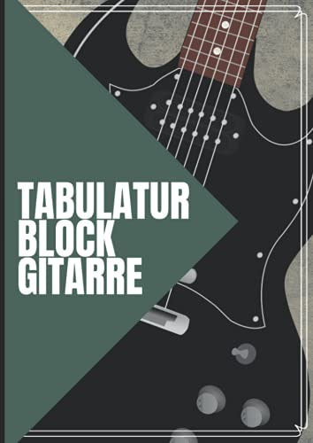 Tabulatur Block Gitarre: Leeres Gitarren Tabulatur Notenbuch Mit 110 Seiten Zum Ausfüllen Für Musikunterricht. Gitarre Tabs Heft Zum Lernen Für Schüler Und Als Notenheft Lehrer A4