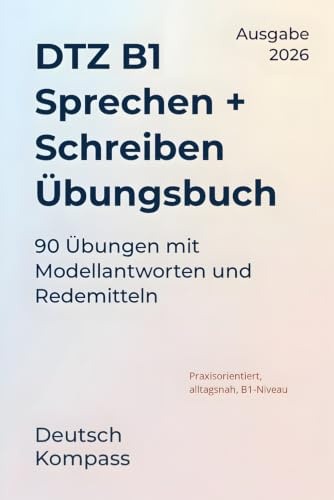 DTZ B1 Sprechen + Schreiben Übungsbuch: Kombinierte Ausgabe zur Vorbereitung auf den Deutsch-Test für Zuwanderer (B1) (Deutsch Übungsbuch)