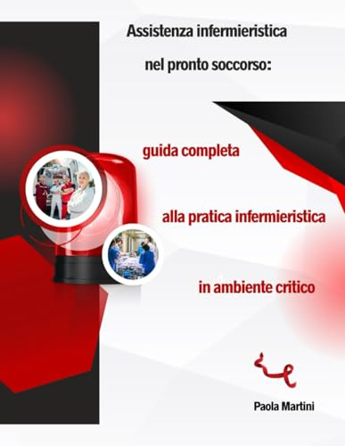 Assistenza infermieristica nel pronto soccorso: guida completa alla pratica infermieristica in ambiente critico