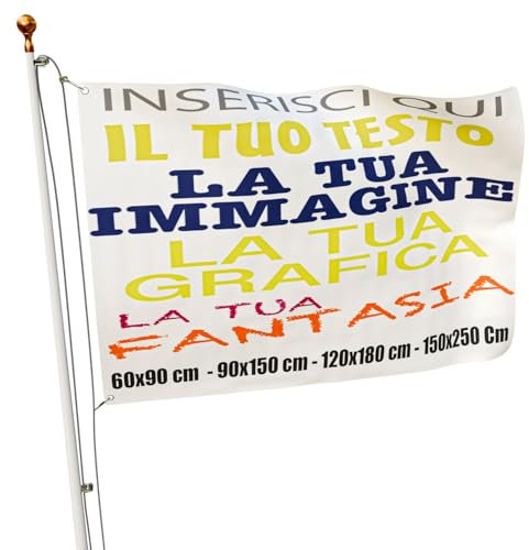 Bandiera Personalizzata - Personalizza Ora la tua bandiera - Inserisci testo, foto e/o immagini - 100% made in italy