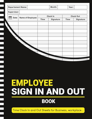 Employee Sign In and Out Book: Time Clock In and Out Sheets for Business, Office, Workplace, and Security Use (120 Pages, 8.5 x 11)