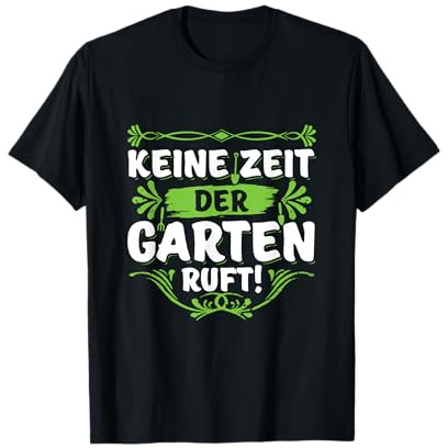 Keine Zeit Der Garten Ruft! Rentner Hobbygärtner Gärtner T-Shirt