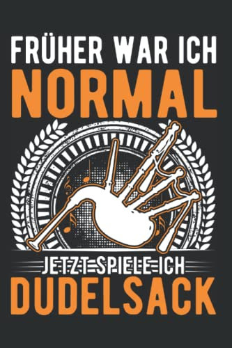 Dudelsack Notizbuch: Früher war ich normal Jetzt spiele ich Dudelsack / 6x9 Zoll / 120 karierte Seiten Seiten
