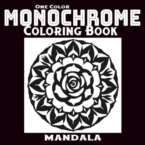 One Color Mandala Monochrome Coloring Book: Simple Colouring for Adults and teens – Still and Slow Mindful Relaxation with Marker, Easy Mandala Patterns in Black and White