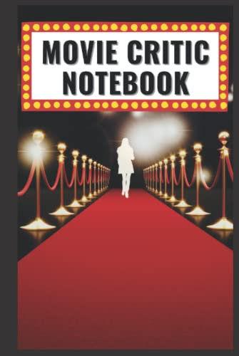 Movie Critic Notebook: The Perfect Journal For Movie Lovers, Film Buffs & Aspiring Film Makers| Record and Rank Your Favorite Movies with our 6 x9 Personal Film Review Journal